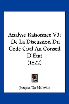 portada Analyse Raisonnee V3: De La Discussion Du Code Civil Au Conseil D'Etat (1822) (in French)