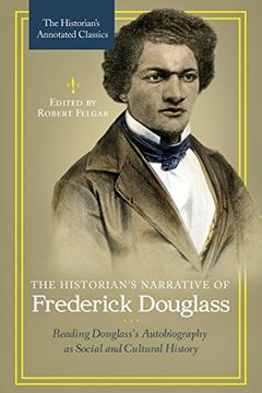 portada The Historian's Narrative of Frederick Douglass: Reading Douglass's Autobiography as Social and Cultural History (The Historian's Annotated Classics)