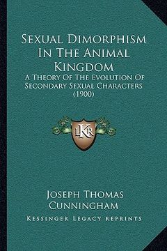 portada sexual dimorphism in the animal kingdom: a theory of the evolution of secondary sexual characters (19a theory of the evolution of secondary sexual cha (en Inglés)