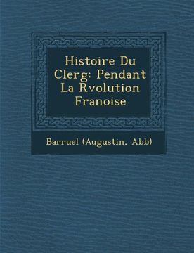 portada Histoire Du Clerg: Pendant La Rvolution Franoise (French Edition)