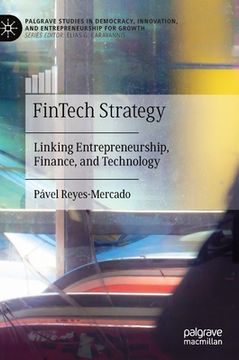 portada Fintech Strategy: Linking Entrepreneurship, Finance, and Technology (en Inglés)