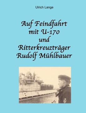 portada Auf Feindfahrt mit U-170 und Ritterkreuzträger Rudolf Mühlbauer (en Alemán)