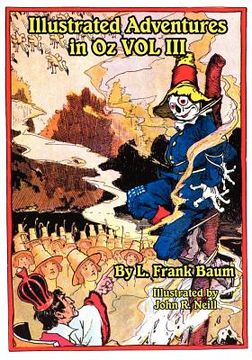portada illustrated adventures in oz vol iii: the patchwork girl of oz, tik tok of oz, and the scarecrow of oz (en Inglés)