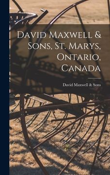 portada David Maxwell & Sons, St. Marys, Ontario, Canada [microform] (en Inglés)