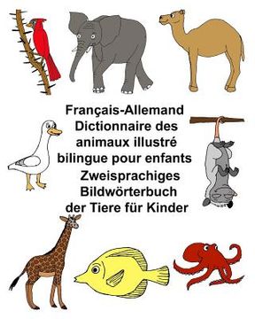 portada Français-Allemand Dictionnaire des animaux illustré bilingue pour enfants Zweisprachiges Bildwörterbuch der Tiere für Kinder (in French)