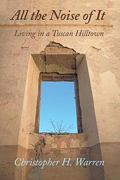 portada All the Noise of It: Living in a Tuscan Hilltown (en Inglés)