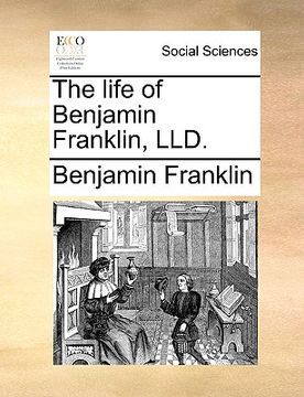 portada the life of benjamin franklin, lld.