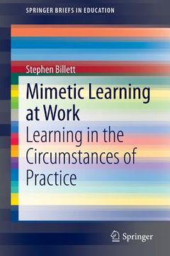 portada Mimetic Learning at Work: Learning in the Circumstances of Practice (en Inglés)