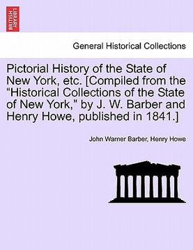 portada pictorial history of the state of new york, etc. [compiled from the "historical collections of the state of new york," by j. w. barber and henry howe, (in English)