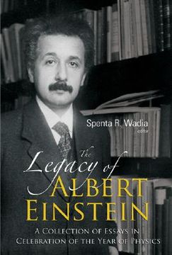portada Legacy of Albert Einstein, The: A Collection of Essays in Celebration of the Year of Physics (en Inglés)