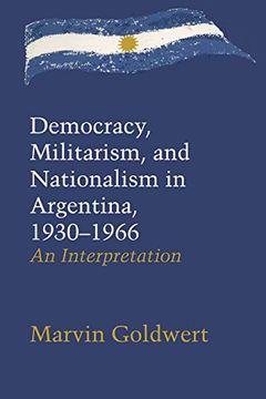 portada Democracy, Militarism, and Nationalism in Argentina, 1930-1966: An Interpretation: 25 (Llilas Latin American Monograph Series) (en Inglés)