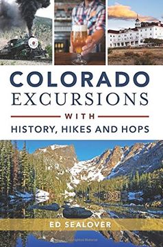 portada Colorado Excursions with History, Hikes and Hops (History & Guide) (in English)