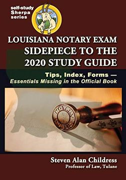 portada Louisiana Notary Exam Sidepiece to the 2020 Study Guide: Tips, Index, Forms—Essentials Missing in the Official Book (Self-Study Sherpa Series) (en Inglés)