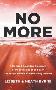portada No More: A Mother & Daughters Biography from both sides of addiction: the addict and the affected family member (in English)