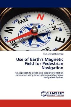 portada use of earth's magnetic field for pedestrian navigation (en Inglés)