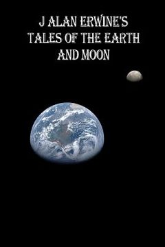 portada J Alan Erwine's Tales of the Earth and Moon (in English)
