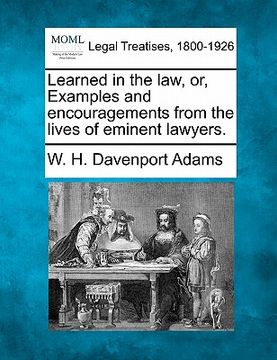 portada learned in the law, or, examples and encouragements from the lives of eminent lawyers. (en Inglés)