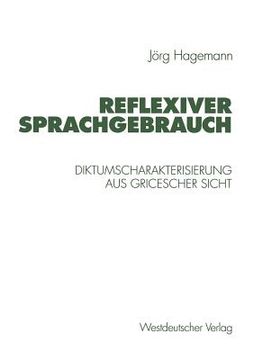 portada Reflexiver Sprachgebrauch: Diktumscharakterisierung Aus Gricescher Sicht (en Alemán)
