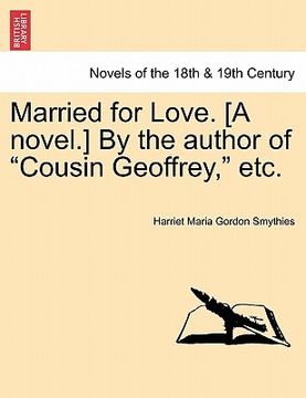 portada married for love. [a novel.] by the author of "cousin geoffrey," etc. vol. iii (en Inglés)