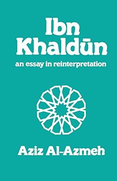 portada Ibn Khaldun: An Essay in Reinterpretation: A Reinterpretation (Arabic Thought and Culture) 