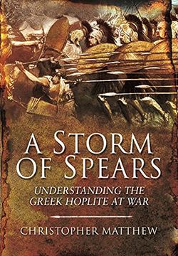 portada A Storm of Spears: Understanding the Greek Hoplite at war (en Inglés)