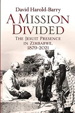 portada A Mission Divided: The Jesuit Presence in Zimbabwe, 1879-2021 (en Inglés)