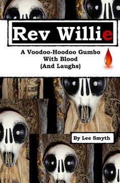 portada Rev Willie: A Voodoo-Hoodoo Gumbo, With Blood (And Laughs) (en Inglés)