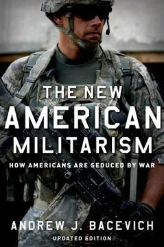 portada the new american militarism: how americans are seduced by war (in English)