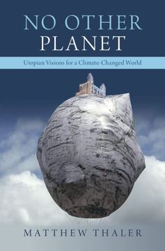portada No Other Planet: Utopian Visions for a Climate-Changed World (in English)