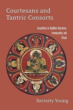 portada courtesans and tantric consorts: sexualities in buddhist narrative, iconography, and ritual (en Inglés)