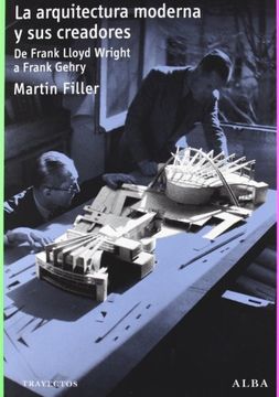 portada La arquitectura moderna y sus creadores: De Frank Lloyd Wright a Frank Gehry