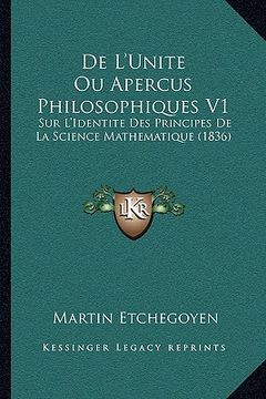 portada De L'Unite Ou Apercus Philosophiques V1: Sur L'Identite Des Principes De La Science Mathematique (1836) (in French)