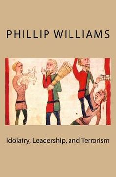 portada Idolatry, Leadership, and Terrorism (en Inglés)