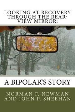 portada Looking at Recovery Through the Rear-View Mirror: : A Bipolar's Story (en Inglés)