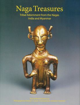 portada Naga Treasures: Tribal Adornment from the Nagas India and Myanmar (en Inglés)