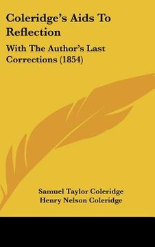 portada coleridge's aids to reflection: with the author's last corrections (1854) (en Inglés)
