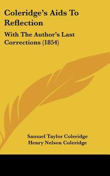 portada coleridge's aids to reflection: with the author's last corrections (1854)