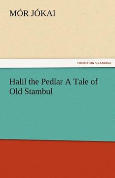 portada halil the pedlar a tale of old stambul (en Inglés)
