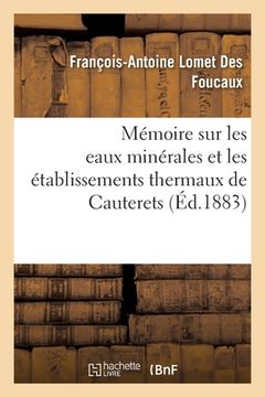 portada Mémoire Sur Les Eaux Minérales Et Les Établissements Thermaux de Cauterets (en Francés)