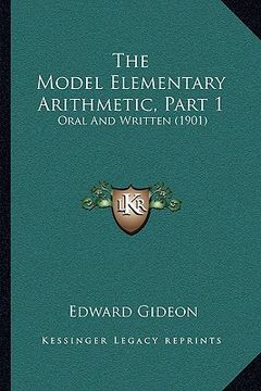 portada the model elementary arithmetic, part 1: oral and written (1901) (en Inglés)