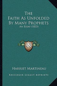 portada the faith as unfolded by many prophets: an essay (1833) (en Inglés)