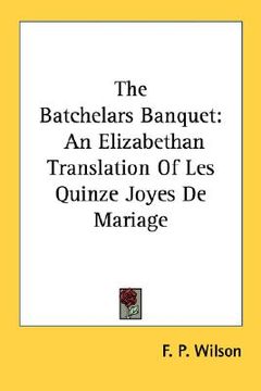 portada the batchelars banquet: an elizabethan translation of les quinze joyes de mariage (en Inglés)