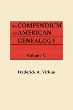 portada the compendium of american genealogy: first families of america. a genealogical encyclopedia of the united states. in seven volumes. volume v (1933) (en Inglés)