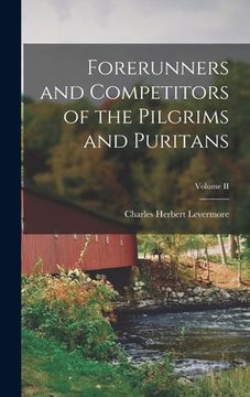 portada Forerunners and Competitors of the Pilgrims and Puritans; Volume II (in English)