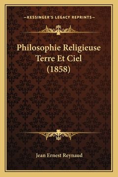 portada Philosophie Religieuse Terre Et Ciel (1858) (en Francés)