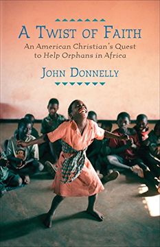 portada A Twist of Faith: An American Christian's Quest to Help Orphans in Africa (en Inglés)