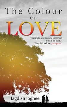 portada The Colour of Love: Trumpets and bugles, there was music all over... They fell in love, yet again... (en Inglés)