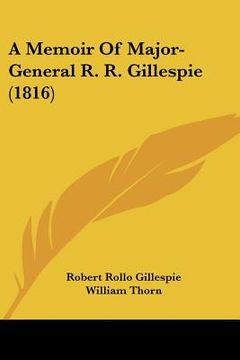 portada a memoir of major-general r. r. gillespie (1816) (in English)