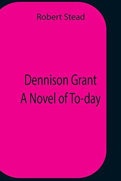 portada Dennison Grant a Novel of To-Day (en Inglés)