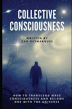 portada Collective Consciousness: How to Transcend Mass Consciousness and Become one With the Universe (en Inglés)